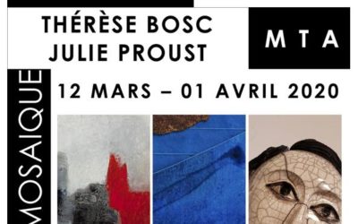 Invitation au vernissage de l’exposition de Thérèse Bosc, Julie Proust et MTA le 13/03/2020 à partir de 18h30
